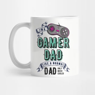 I'm a gamer dad like a normal dad only much cooler than any other dad Mug